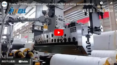 10 sets of PP/PS co-extrusion sheet production line are being assembled and commissioned